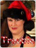 Trouble