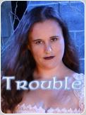 Trouble